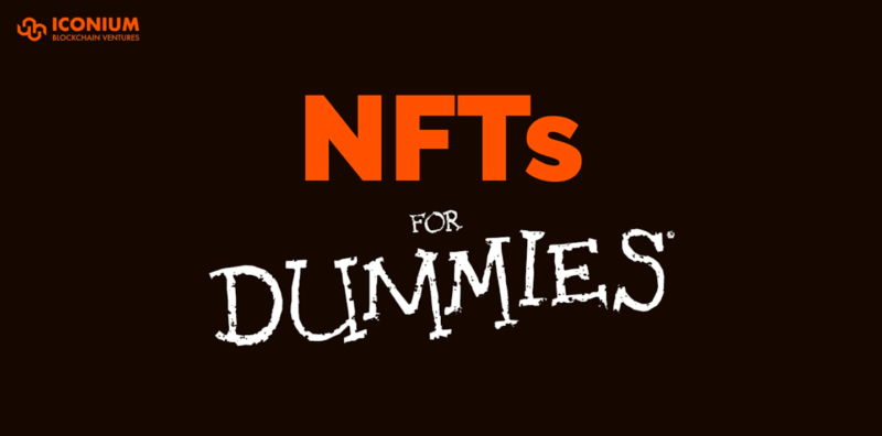 NFTs for Dummies – The ultimate NFT guide by Iconium Blockchain Ventures