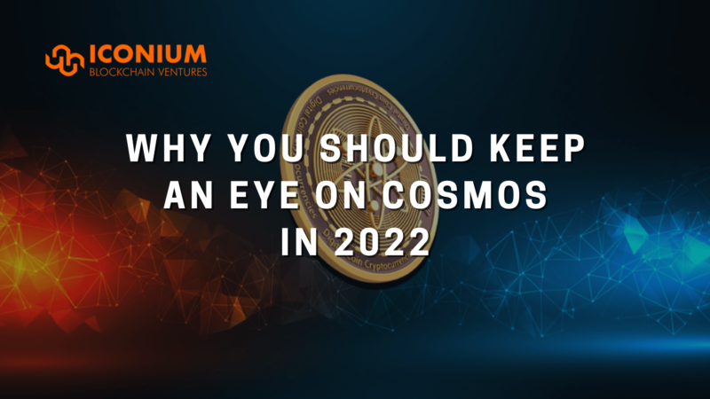 Why You Should Keep An Eye On The Cosmos Ecosystem This Year (2022)